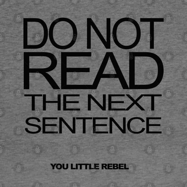 DO NOT READ THE NEXT SENTENCE by Totallytees55